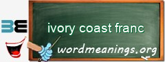 WordMeaning blackboard for ivory coast franc